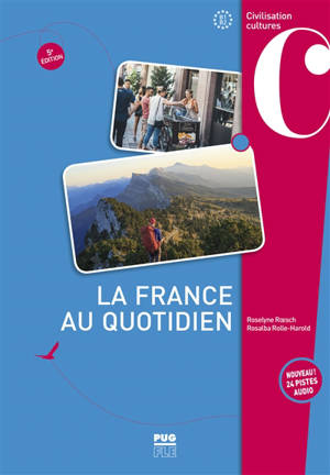 La France au quotidien, B1-B2 : tout savoir sur la société française d'aujourd'hui