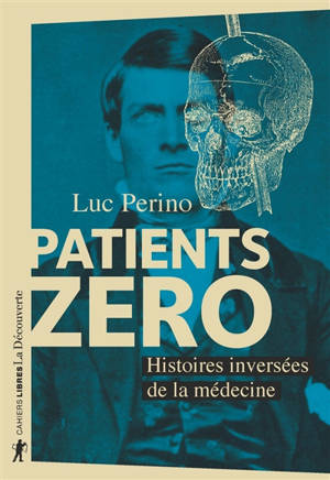 Patients zéro : histoires inversées de la médecine