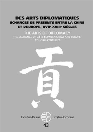 Extrême-Orient, Extrême-Occident. n° 43, Des arts diplomatiques : échanges de présents entre la Chine et l'Europe, XVIIe-XVIIIe siècles = The arts of diplomacy : the exchange of gifts between China and Europe, 17th-18th centuries