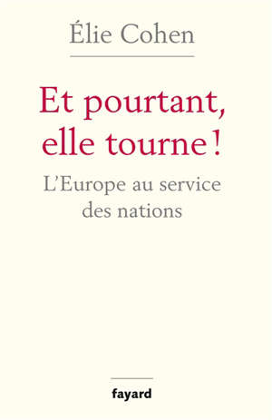 Et pourtant, elle tourne ! : l'Europe au service des nations