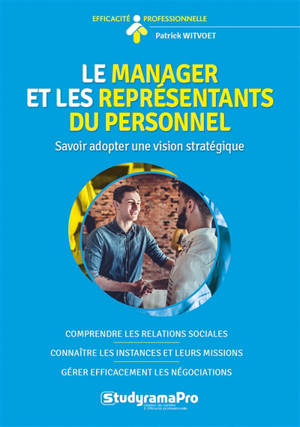 Le manager et les représentants du personnel : savoir adopter une vision stratégique