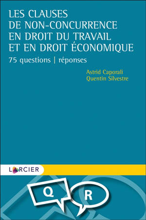 Les clauses de non-concurrence en droit du travail et en droit économique : 75 questions-réponses