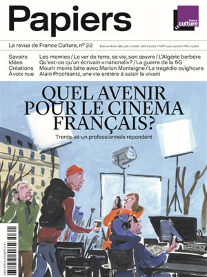 France Culture papiers. n° 32, Quel avenir pour le cinéma français ? : trente-et-un professionnels répondent