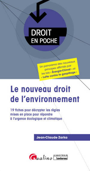 Le nouveau droit de l'environnement : 19 fiches pour décrypter les règles mises en place pour répondre à l'urgence écologique et climatique