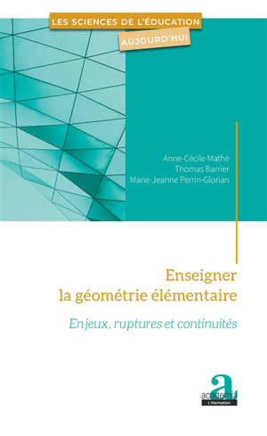 Enseigner la géométrie élémentaire : enjeux, ruptures et continuités
