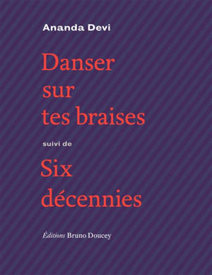 Danser sur tes braises; Suivi de Six décennies