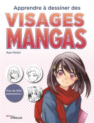 Apprendre à dessiner des visages mangas : plus de 900 expressions !