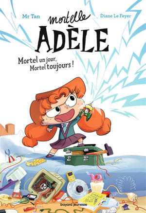 Mortelle Adèle. Volume 1, Mortel un jour, mortel toujours !