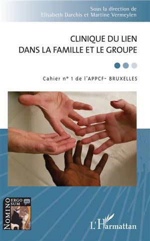 Cahier de l'APPCF-Bruxelles. n° 1, Clinique du lien dans la famille et le groupe