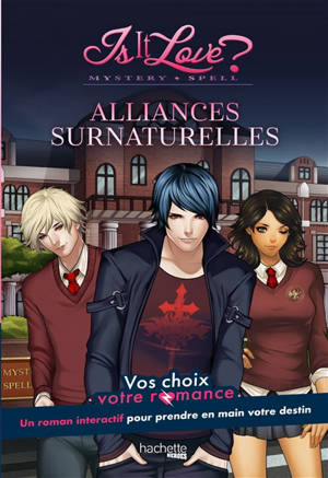 Is it love ? : romance à jouer. Vol. 1. Alliances surnaturelles