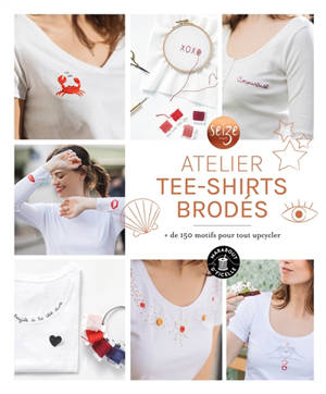 Atelier tee-shirts brodés : + de 150 motifs pour tout upcycler