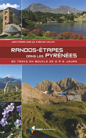 Randos-étapes dans les Pyrénées : 30 treks en boucle de 2 à 5 jours