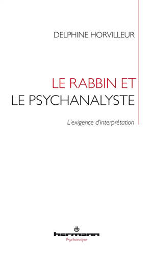 Le rabbin et le psychanalyste : l'exigence d'interprétation