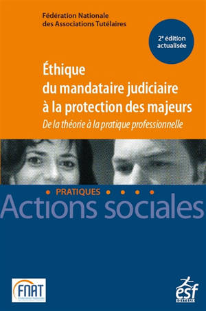 Ethique du mandataire judiciaire à la protection des majeurs : de la théorie à la pratique professionnelle