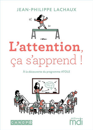 L'attention, ça s'apprend ! : à la découverte du programme Atole