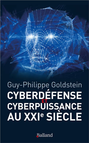 Cyberdéfense et cyberpuissance au XXIe siècle : les nouvelles missions de l'Etat et de l'entreprise