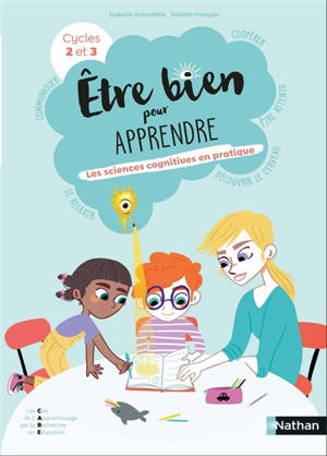 Etre bien pour apprendre : les sciences cognitives en pratique : du CP au CM2