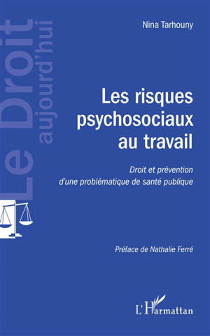 Les risques psychosociaux au travail : droit et prévention d'une problématique de santé publique