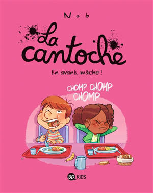 La cantoche. Volume 5, En avant, mâche !