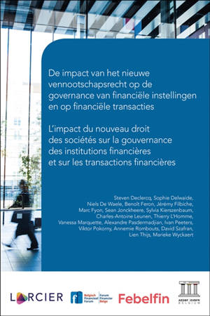De impact van het nieuwe vennootschapsrecht op de governance van financiële instellingen en op financiële transacties = L'impact du nouveau droit des sociétés sur la gouvernance des institutions financières et sur les transactions financières