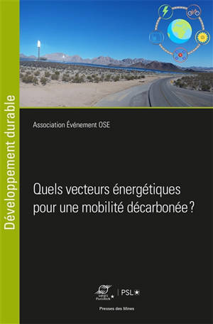 Quels vecteurs énergétiques pour une mobilité décarbonée ? : congrès OSE 2019, 19e édition : Ecole nationale supérieure des Mines Sophia Antipolis, le 26 septembre 2019