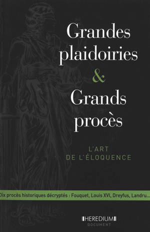 Grandes plaidoiries & grands procès : l'art de l'éloquence depuis le XVe siècle