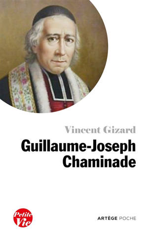 Petite vie de Guillaume-Joseph Chaminade (1761-1850)