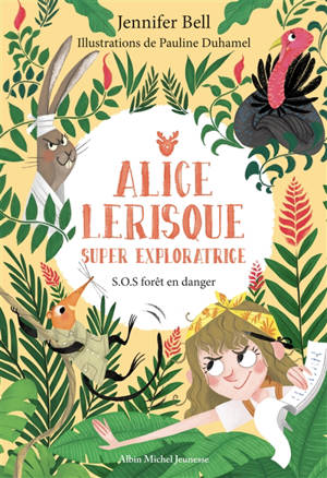 Alice Lerisque : super exploratrice. Volume 1, SOS forêt en danger