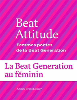 Beat attitude : femmes poètes de la Beat generation