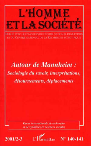Homme et la société (L'), n° 140. Autour de Mannheim : sociologie du savoir, interprétations, détournements, déplacements