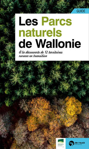 Guide des parcs naturels de Wallonie : à la découverte de 12 territoires ruraux en transition