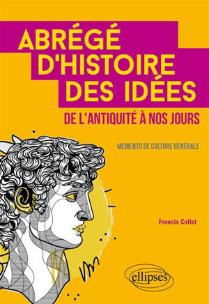 Abrégé d'histoire des idées de l'Antiquité à nos jours : memento de culture générale