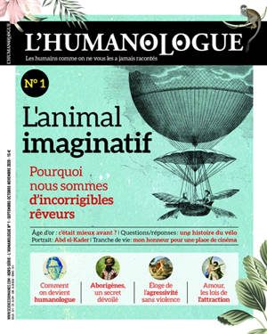 Humanologue (L') : les humains comme on ne vous les a jamais racontés. n° 1, L'animal imaginatif : pourquoi nous sommes d'incorrigibles rêveurs