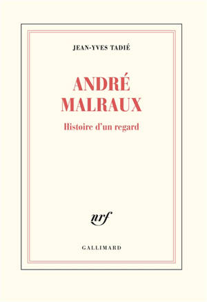 André Malraux : histoire d'un regard
