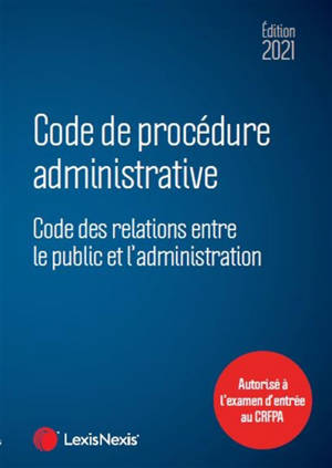 Code de procédure administrative : code des relations entre le public et l'administration