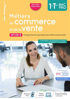 Métiers du commerce et de la vente : 1re et terminale bac pro : option B, prospection et valorisation de l'offre commerciale