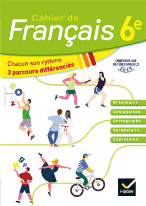 Cahier de français 6e : grammaire, orthographe, conjugaison, vocabulaire, expression