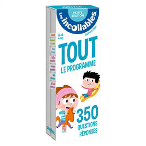 Les incollables : tout le programme petite section : 350 questions réponses, 3-4 ans
