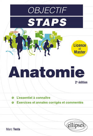 Anatomie : licence et master : l'essentiel à connaître, exercices et annales corrigés et commentés
