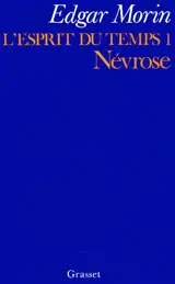 L'Esprit du temps. Vol. 1. La Névrose