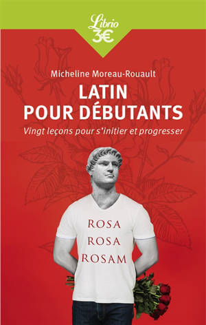 Latin pour débutants : vingt leçons pour s'initier et progresser