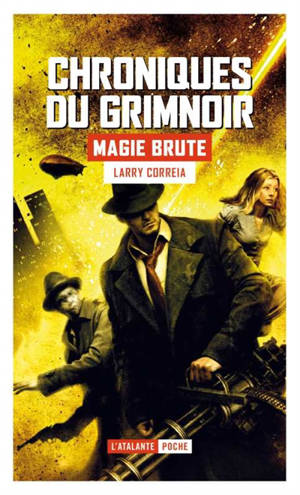 Chroniques du Grimnoir. Volume 1, Magie brute