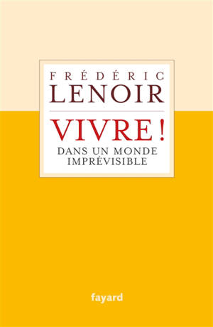 Vivre ! : dans un monde imprévisible