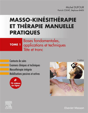 Masso-kinésithérapie et thérapie manuelle pratiques. Volume 1, Bases fondamentales, applications et techniques : tête et tronc