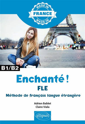 Enchanté ! : FLE, méthode de français langue étrangère : B1-B2