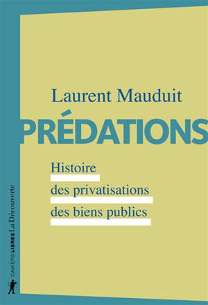 Prédations : histoire des privatisations des biens publics