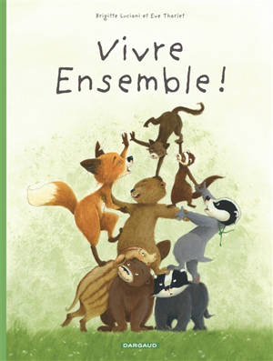 La famille Blaireau Renard présente. Volume 3, Vivre ensemble !
