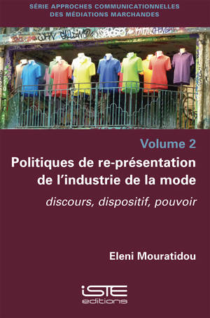 Politiques de re-présentation de l'industrie de la mode : discours, dispositif, pouvoir