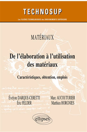 Matériaux : de l’élaboration à l’utilisation des matériaux : caractéristiques, obtention, emplois