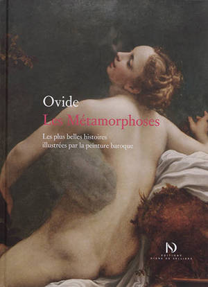 Les métamorphoses : les plus belles histoires illustrées par la peinture baroque
